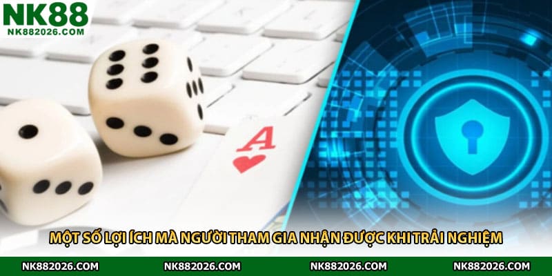 Một số lợi ích mà người tham gia nhận được khi trải nghiệm